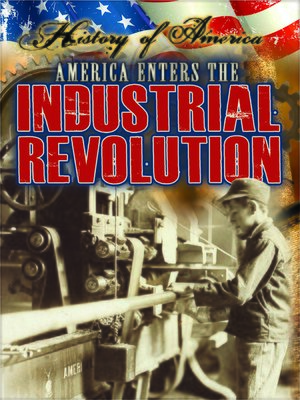 cover image of America Enters the Industrial Revolution